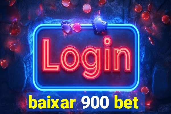 baixar 900 bet